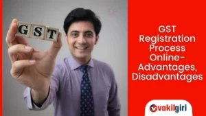 GST Registration Process Online- Advantages, Disadvantages