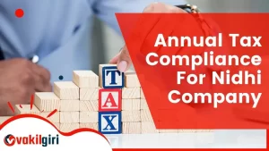 Annual Tax Compliances for Nidhi Company- Vakilgiri Best Nidhi Company Registration Consultants in India